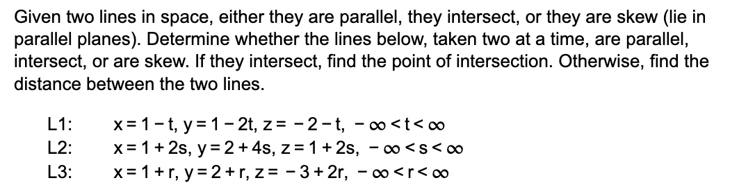 Solved Given Two Lines In Space Either They Are Parallel Chegg