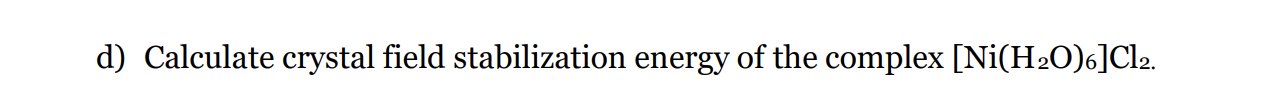 Solved D Calculate Crystal Field Stabilization Energy Of Chegg