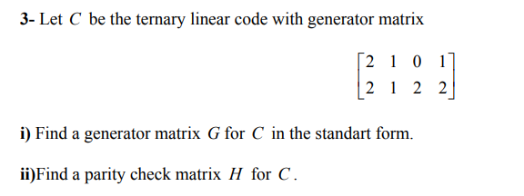 Solved Let C Be The Ternary Linear Code With Generator Chegg