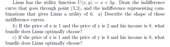 Solved Linus Has The Utility Function U X Y X Y Draw The Chegg