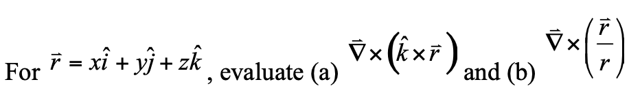 For R Xi Yj Zk Evaluate A K R And B Chegg