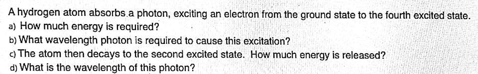 Solved A Hydrogen Atom Absorbs A Photon Exciting An Chegg