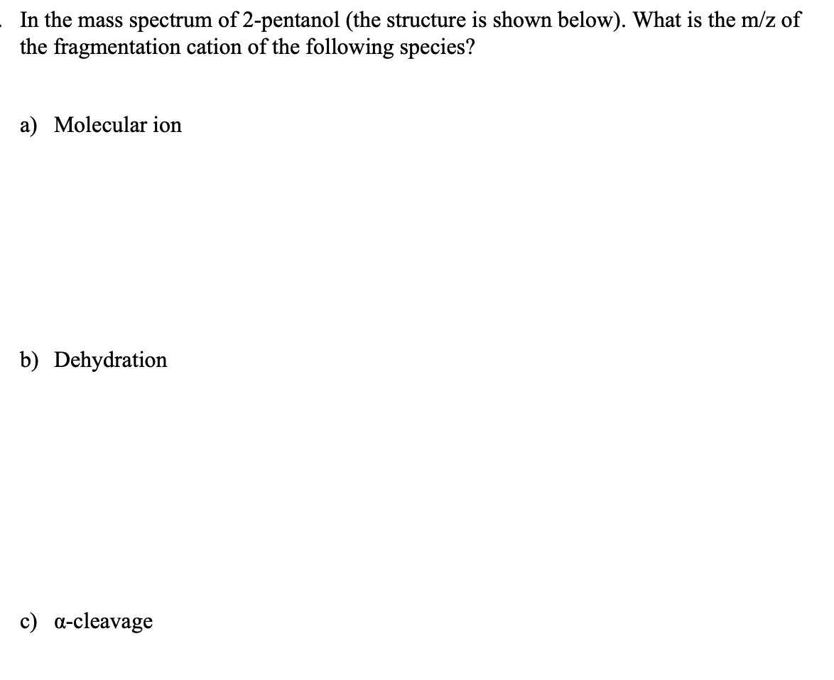 Solved In The Mass Spectrum Of 2 Pentanol The Structure Is Chegg