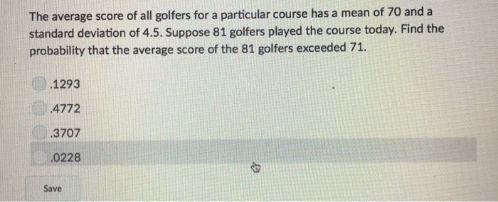 Solved The Average Score Of All Golfers For A Particular Chegg