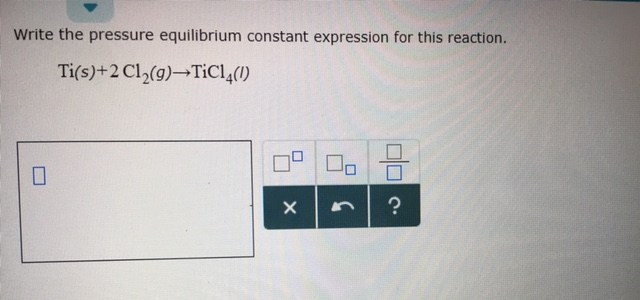 Solved Write The Pressure Equilibrium Constant Expression Chegg