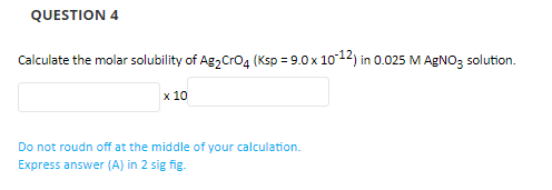 Solved Question Calculate The Molar Solubility Of Ag Cro Chegg