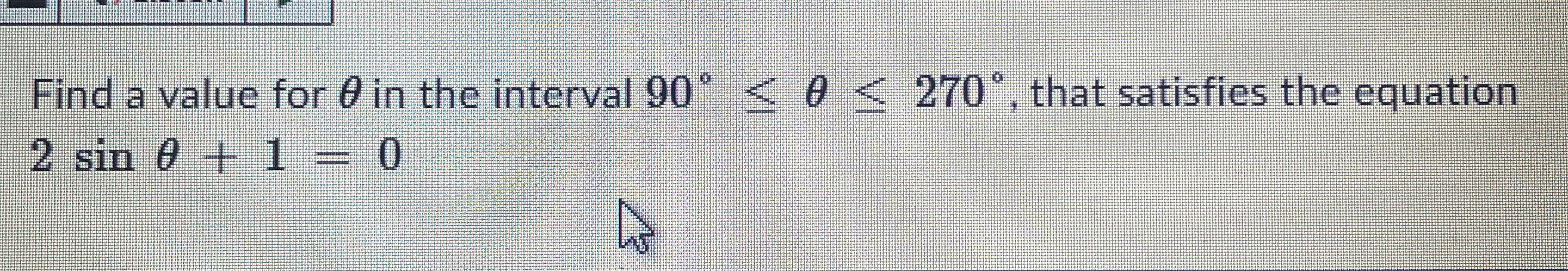 Solved Find a value for θ in the interval 90θ270 that Chegg