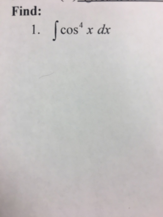 Solved Find Integral Cos X Dx Chegg