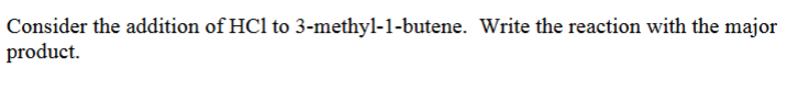 Solved Consider The Addition Of HCl To 3 Methyl 1 Butene Chegg