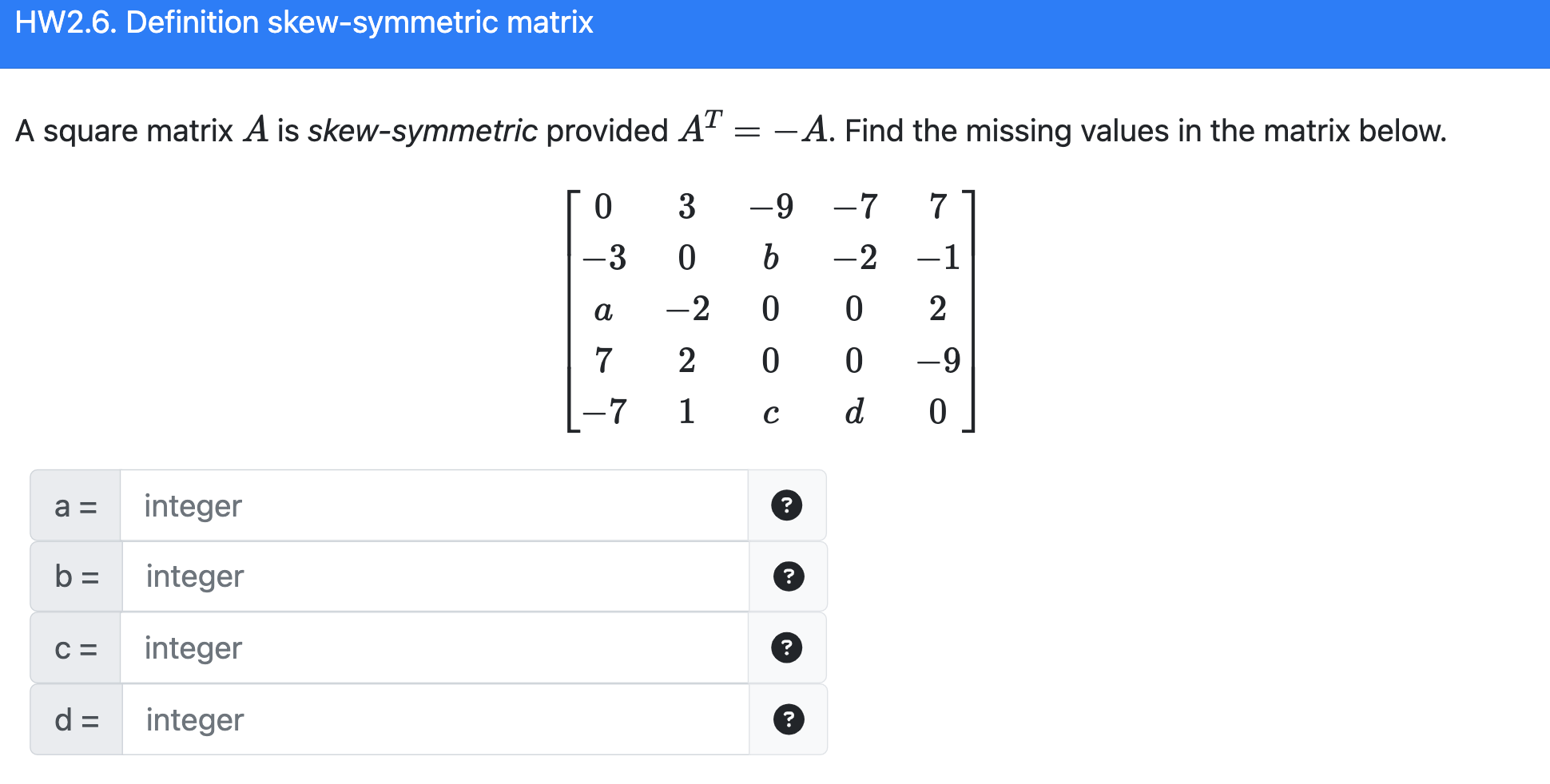 Solved A Square Matrix A Is Skew Symmetric Provided AT