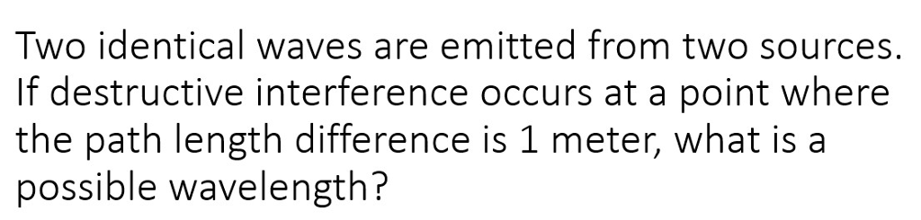 Solved Two Identical Waves Are Emitted From Two Sources If Chegg