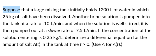 Solved Suppose That A Large Mixing Tank Initially Holds Chegg