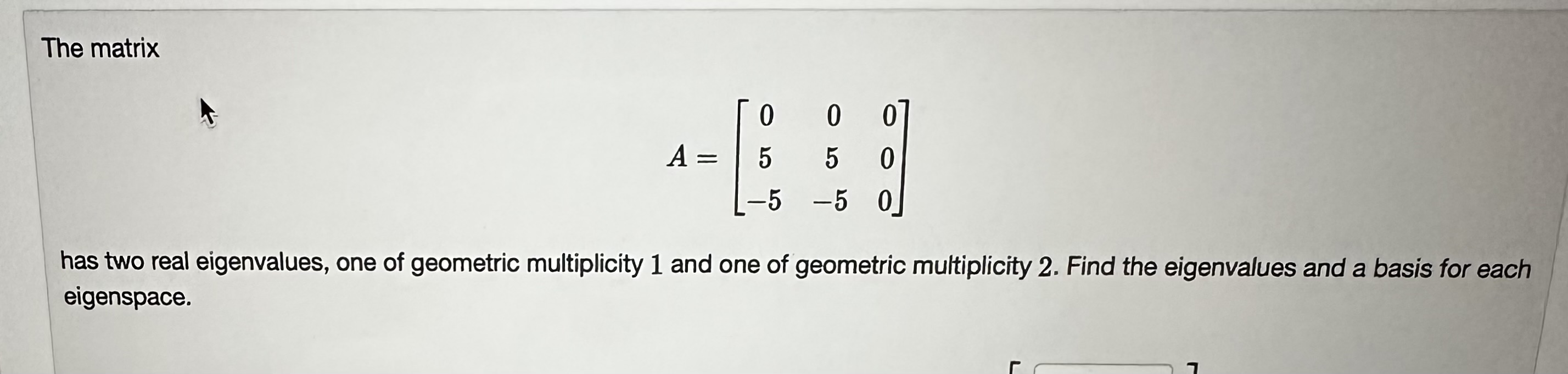 Solved The MatrixA 000550 5 50 Has Two Real Eigenvalues Chegg