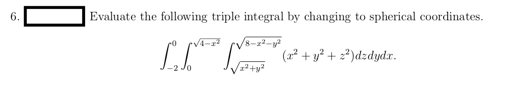 Solved 6 Evaluate The Following Triple Integral By Changing Chegg