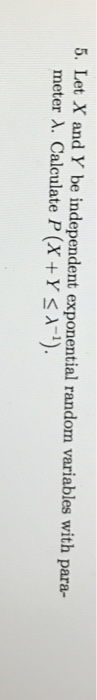 Solved Let X And Y Be Independent Exponential Random Chegg