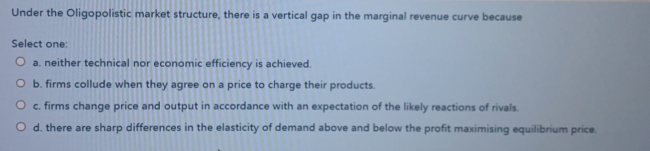 Solved Under The Oligopolistic Market Structure There Is A Chegg