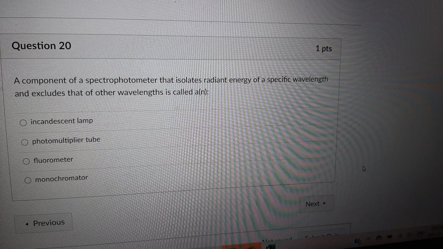 Solved Question 20 1 Pts A Component Of A Spectrophotometer Chegg