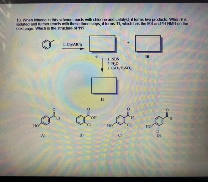 Solved 10 When Toluene In This Scheme Reacts With Chlorine Chegg