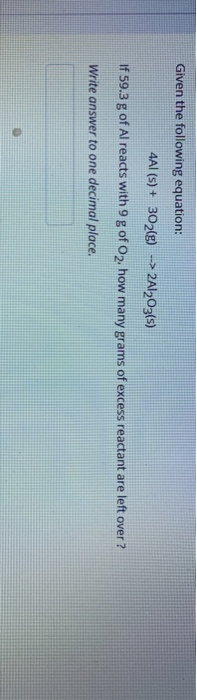 Solved Given The Following Equation 4Al S 302 G Chegg