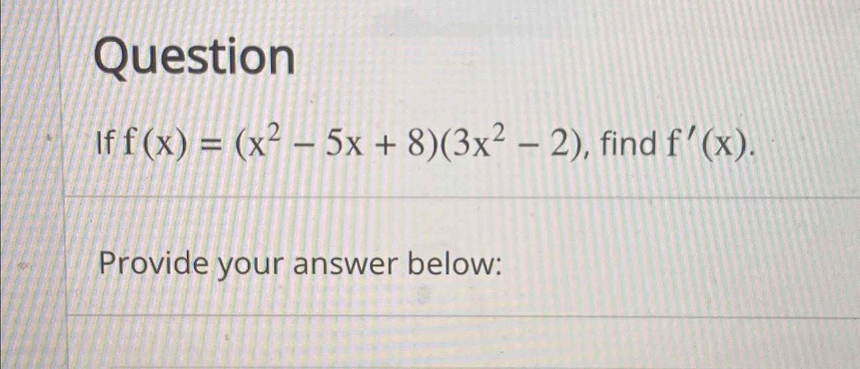 Solved QuestionIf F X X2 5x 8 3x2 2 Find F X Provide Chegg