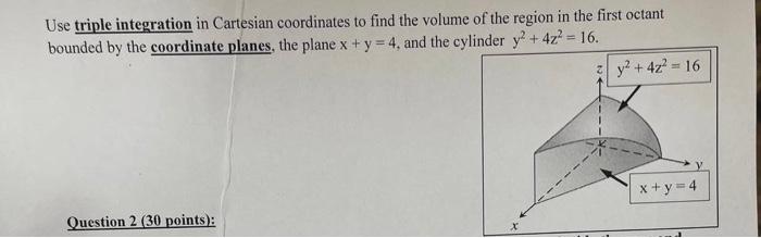 Solved Use Triple Integration In Cartesian Coordinates To Chegg