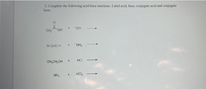 Solved 3 Complete The Following Acid Base Reactions Label Chegg