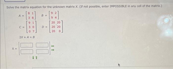 Solved Solve The Matrix Equation For The Unknown Matrix X Chegg