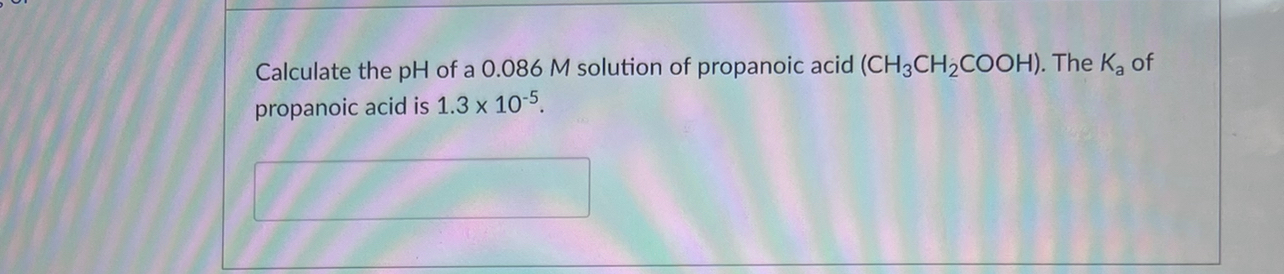 Solved Calculate The Ph Of A M Solution Of Propanoic Chegg