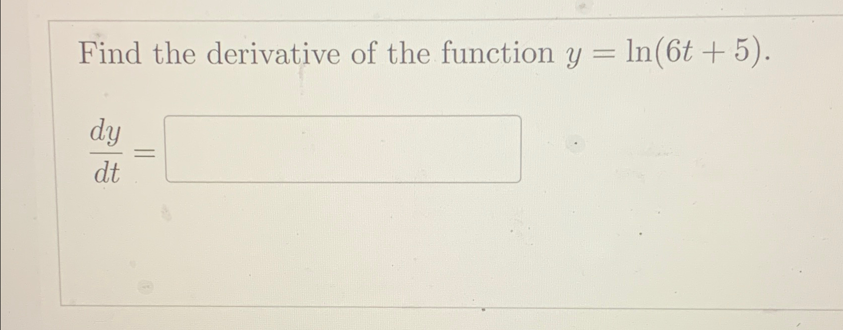 Solved Find The Derivative Of The Function Y Ln 6t 5 Dydt Chegg