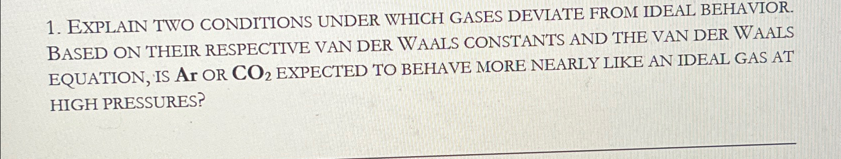 Solved Explain Two Conditions Under Which Gases Deviate From Chegg