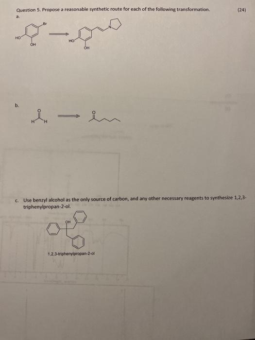 Solved Question 5 Propose A Reasonable Synthetic Route For Chegg