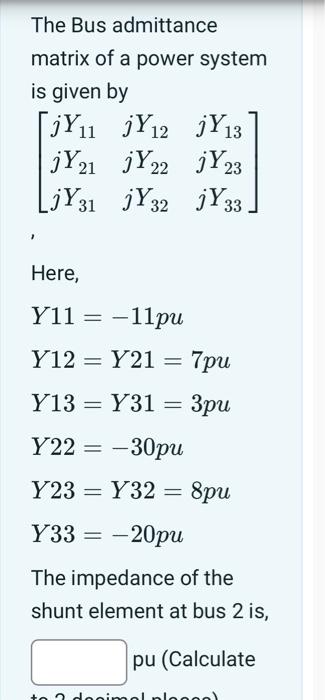 Solved The Bus Admittance Matrix Of A Power System Is Given Chegg