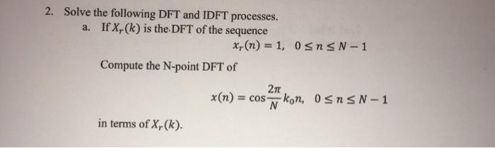 Solved 2 Solve The Following DFT And IDFT Processes A If Chegg