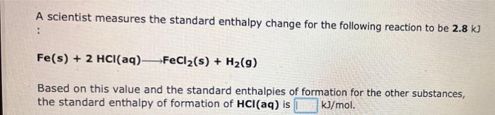 Solved A Scientist Measures The Standard Enthalpy Change