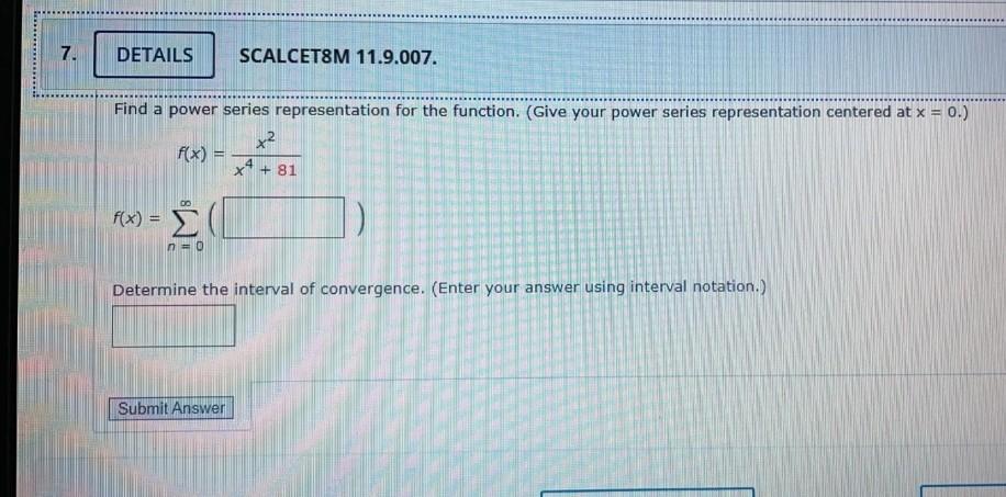 Solved 7 DETAILS SCALCET M 11 9 007 Find A Power Series Chegg