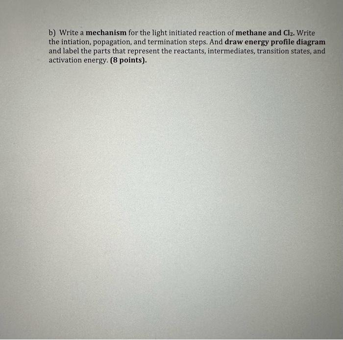 Solved B Write A Mechanism For The Light Initiated Reaction Chegg