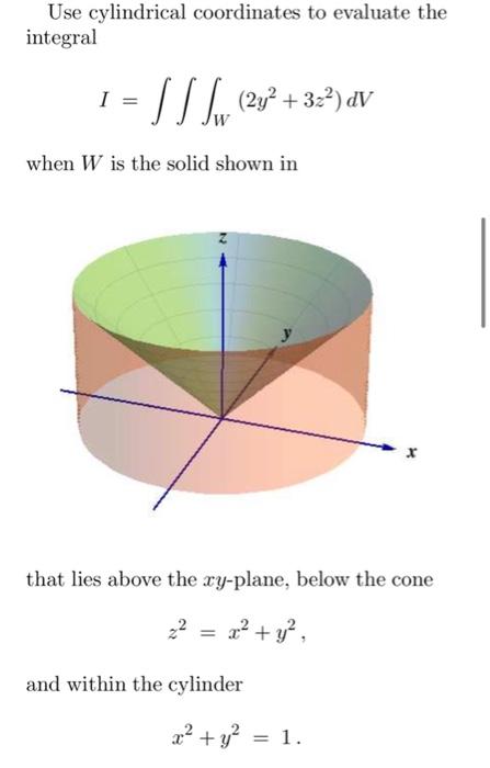 Solved Use Cylindrical Coordinates To Evaluate The Integral Chegg