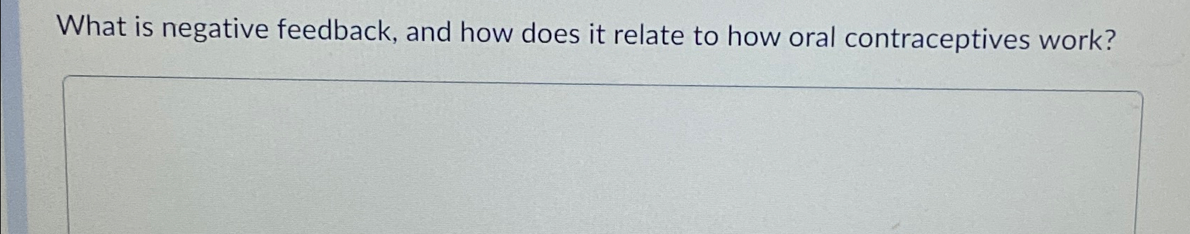 Solved What Is Negative Feedback And How Does It Relate To Chegg