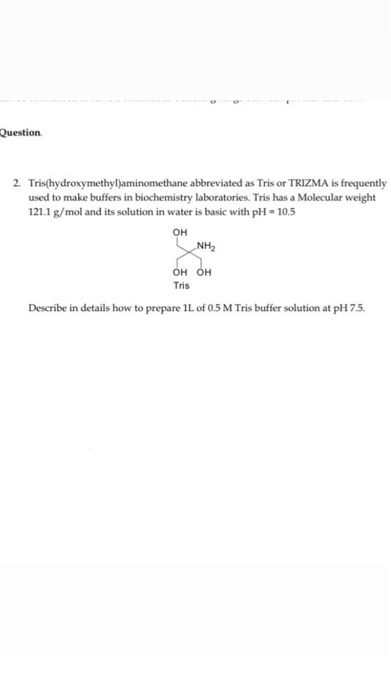 Solved Question 2 Tris Hydroxymethyl Aminomethane Chegg