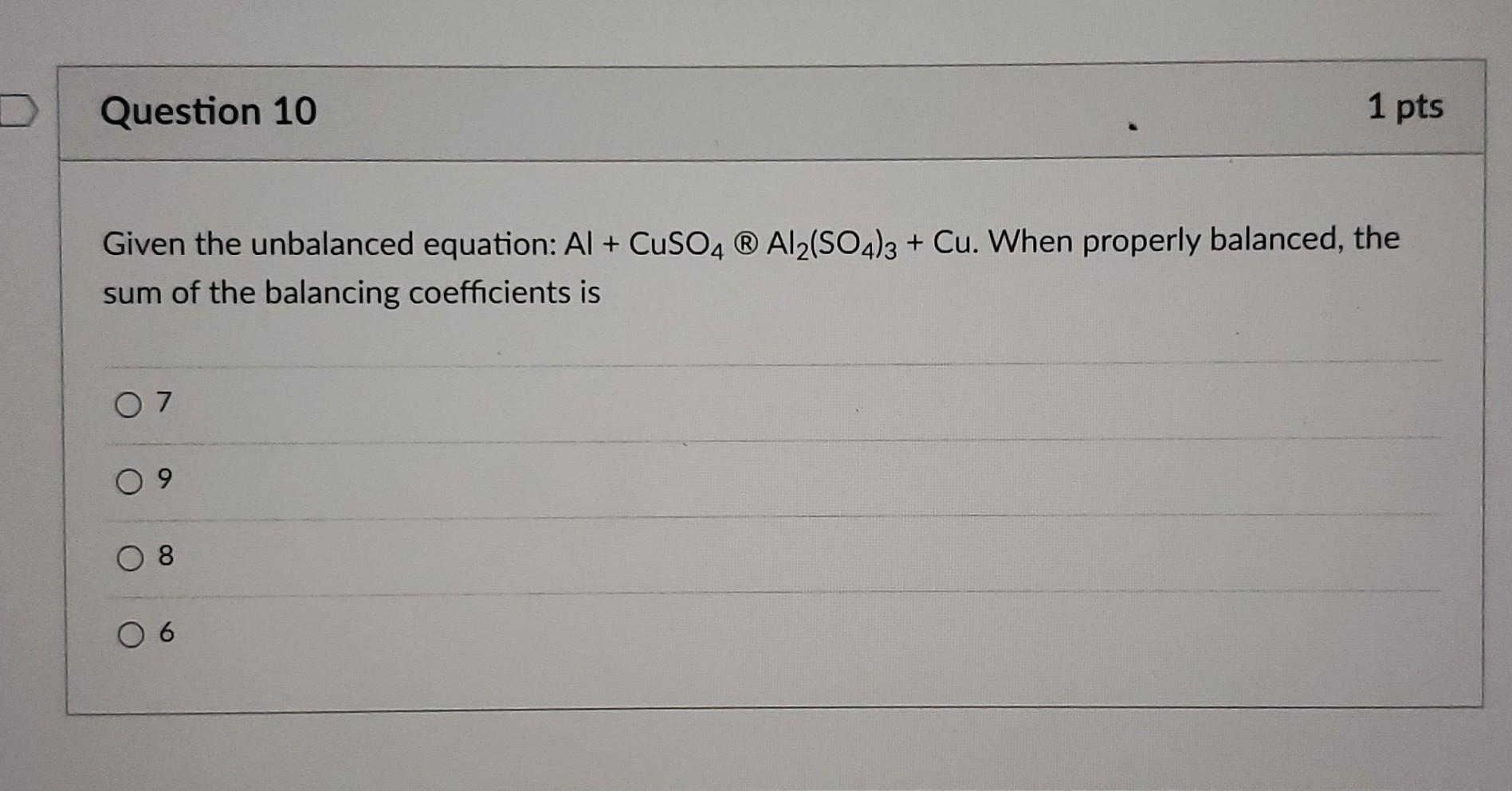 Solved Given The Unbalanced Equation Al CuSO4Al2 SO4 3 Cu Chegg