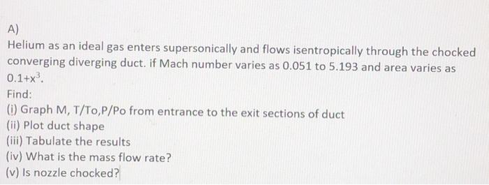 Solved A Helium As An Ideal Gas Enters Supersonically And Chegg