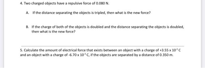 Solved 4 Two Charged Objects Have A Repulsive Force Of Chegg