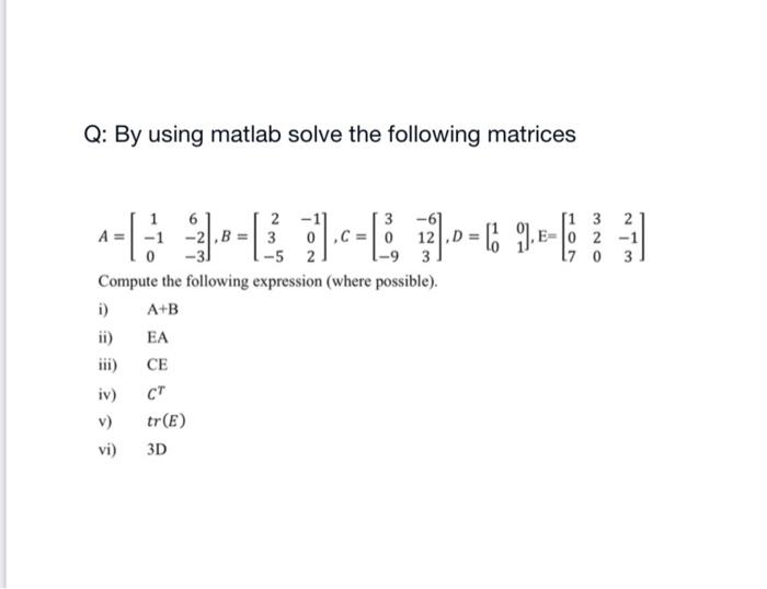 Solved Q By Using Matlab Solve The Following Matrices 1 6 Chegg