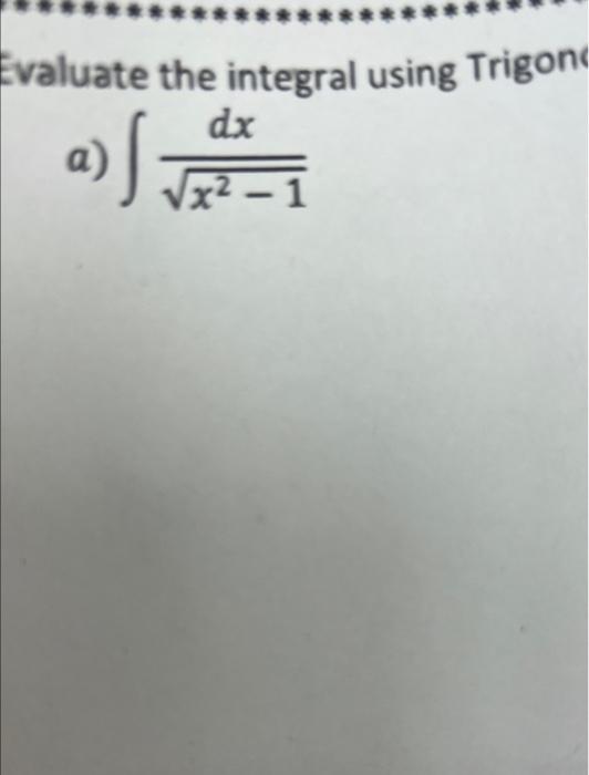 Solved Evaluate The Integral Using Trigond A X21dx Chegg