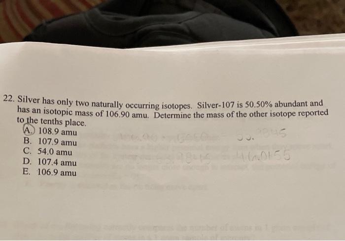 Solved 22 Silver Has Only Two Naturally Occurring Isotopes Chegg