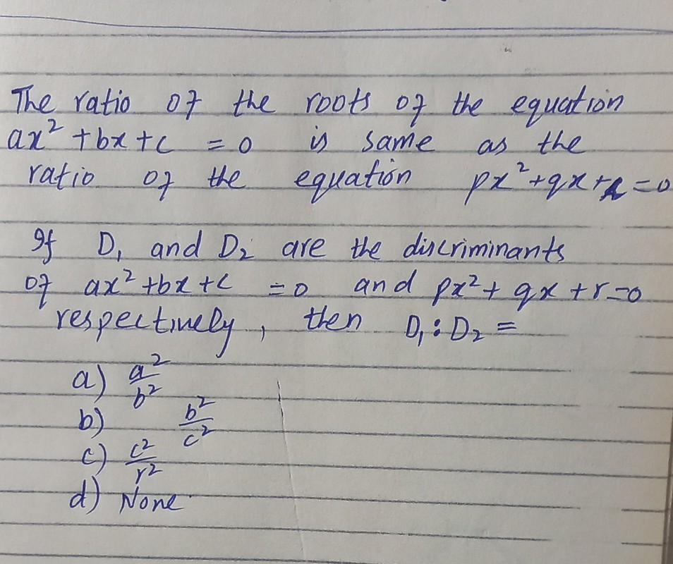 Solved The Ratio Of The Roots Of The Equation Ax2 Bx C 0 Is Chegg