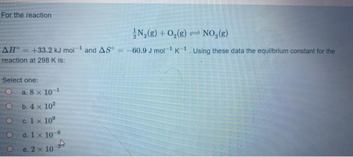 Solved For The Reaction N G O2 G NO 8 AH 33 2 KJ Chegg