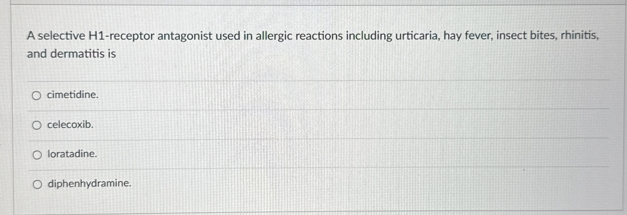 Solved A Selective H1 Receptor Antagonist Used In Allergic Chegg