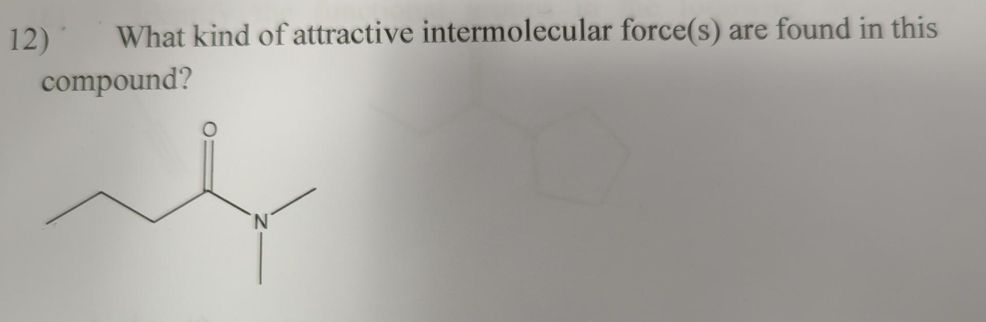 Solved 12 What Kind Of Attractive Intermolecular Force S Chegg