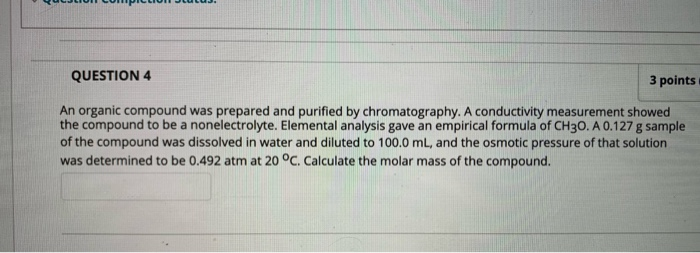 Solved QUESTION 4 3 Points An Organic Compound Was Prepared Chegg